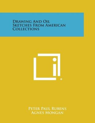 Drawing and Oil Sketches from American Collections by Rubens, Peter Paul