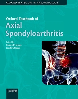 Oxford Textbook of Axial Spondyloarthritis by Inman, Robert
