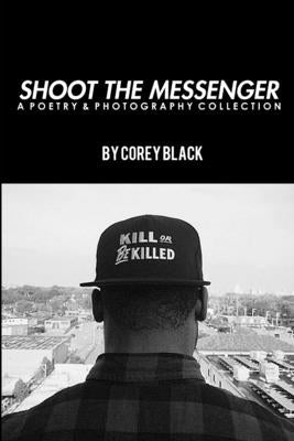 Shoot The Messenger by Black, Corey