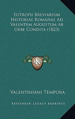 Eutropii Breviarium Historiae Romanae Ad Valentem Augustum AB Urbe Condita (1823) by Tempora, Valentiniani