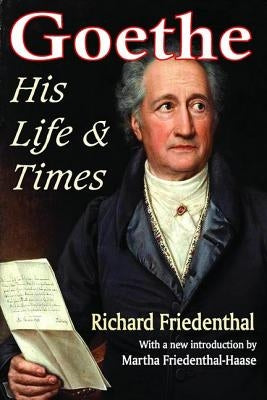 Goethe: His Life & Times by Friedenthal, Richard