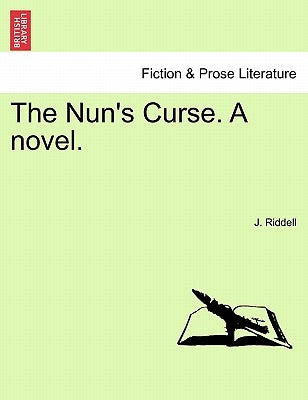 The Nun's Curse. a Novel. Vol. II. by Riddell, J.