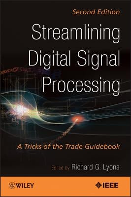 Streamlining Digital Signal Processing: A Tricks of the Trade Guidebook by Lyons, Richard G.