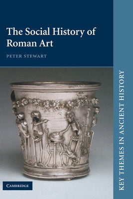 The Social History of Roman Art by Stewart, Peter