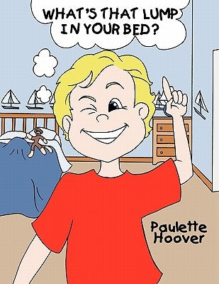 What's That Lump in Your Bed? by Hoover, Paulette