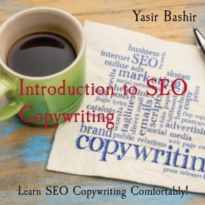 Introduction to SEO Copywriting: Learn SEO Copywriting Comfortably! by Bashir, Yasir