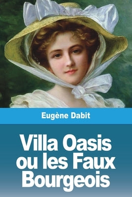 Villa Oasis ou les Faux Bourgeois by Dabit, Eug&#195;&#168;ne