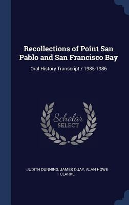 Recollections of Point San Pablo and San Francisco Bay: Oral History Transcript / 1985-1986 by Dunning, Judith