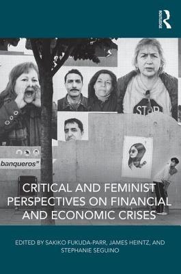 Critical and Feminist Perspectives on Financial and Economic Crises by Fukuda-Parr, Sakiko