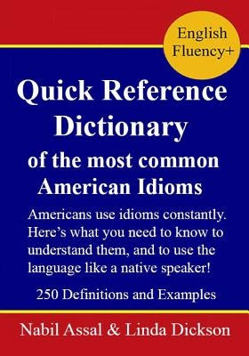 Quick Reference Dictionary: of the most common American Idioms by Dickson, Linda