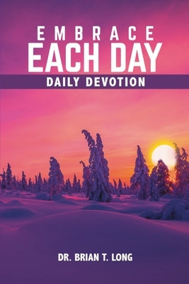 Embrace Each Day: Daily Devotional by Long, Brian