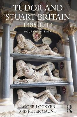 Tudor and Stuart Britain: 1485-1714 by Lockyer, Roger