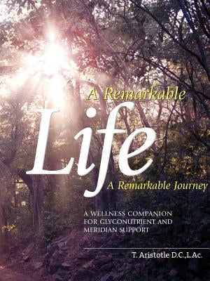 A Remarkable Life A Remarkable Journey by Aristotle, T. A.