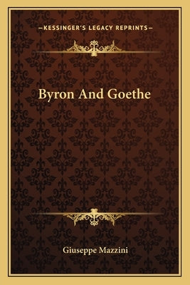 Byron And Goethe by Mazzini, Giuseppe