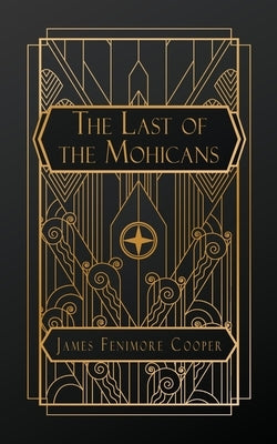 The Last of the Mohicans: A Narrative of 1757 by Fenimore Cooper, James