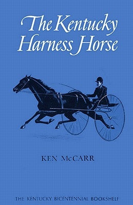 The Kentucky Harness Horse by McCarr, Ken