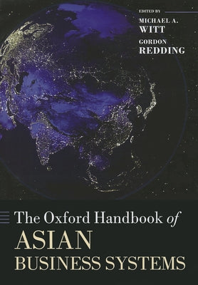 Oxford Handbook of Asian Business Systems by Witt, Michael A.