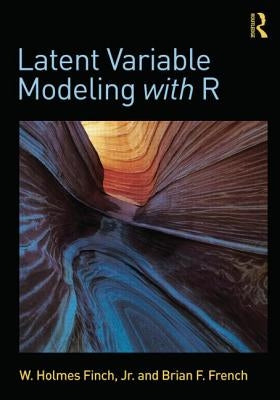 Latent Variable Modeling with R by Finch, W. Holmes