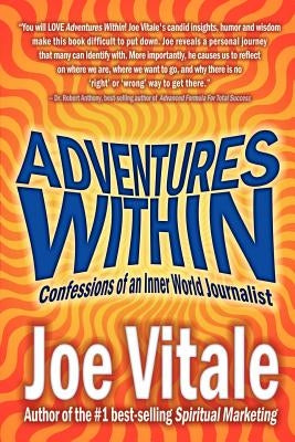 Adventures Within: Confessions of an Inner World Journalist by Vitale, Joe