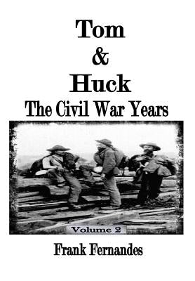 Tom & Huck: The Civil War Years by Fernandes, Frank