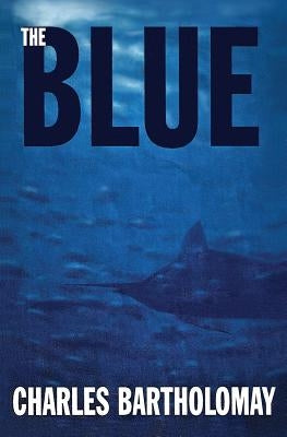 The Blue by Bartholomay, Capt Charley