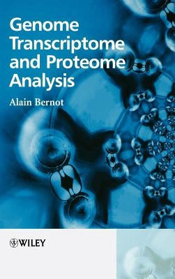 Genome Transcriptome and Proteome Analysis by Bernot, Alain