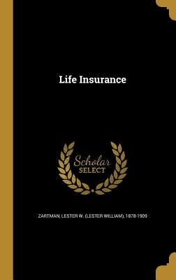 Life Insurance by Zartman, Lester W. (Lester William) 187