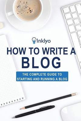 How to Write a Blog by Inklyo