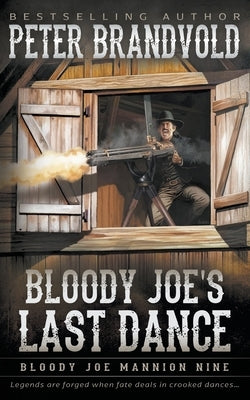 Bloody Joe's Last Dance: Classic Western Series by Brandvold, Peter
