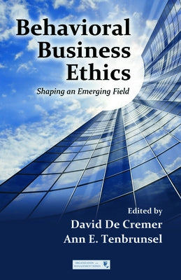 Behavioral Business Ethics: Shaping an Emerging Field by de Cremer, David