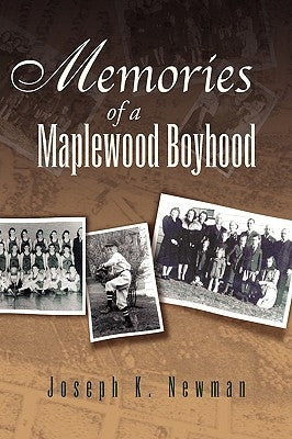Memories of a Maplewood Boyhood by Newman, Joseph K.