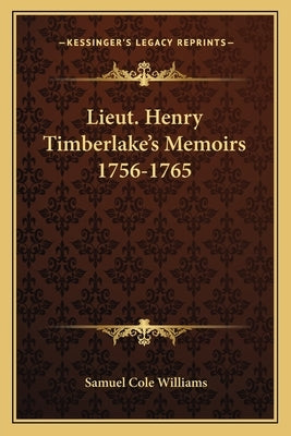 Lieut. Henry Timberlake's Memoirs 1756-1765 by Williams, Samuel Cole