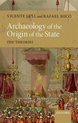 Archaeology of the Origin of the State: The Theories by Lull, Vicente
