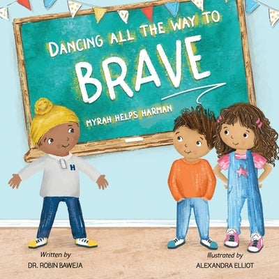Dancing All the Way to Brave: Mayrah Helps Harman by Baweja, Robin