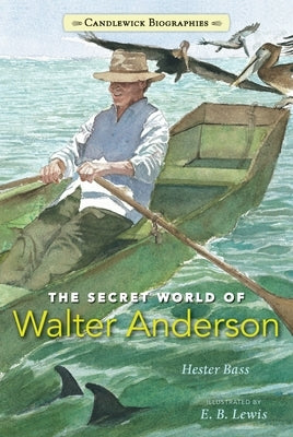 The Secret World of Walter Anderson by Bass, Hester