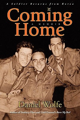 Coming Home: A Soldier Returns from Korea by Wolfe, Daniel