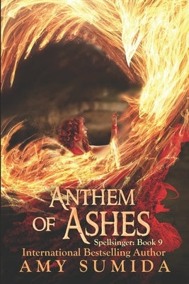 Anthem of Ashes: Book 9 in the Spellsinger Series by Sumida, Amy