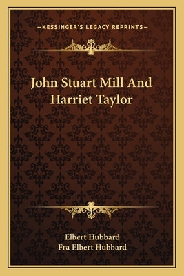 John Stuart Mill And Harriet Taylor by Hubbard, Elbert
