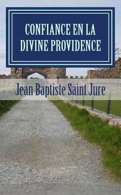 Confiance en la Divine Providence by Saint Jure, Jean Baptiste