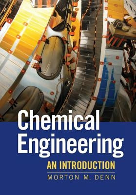 Chemical Engineering: An Introduction by Denn, Morton