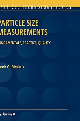 Particle Size Measurements: Fundamentals, Practice, Quality by Merkus, Henk G.