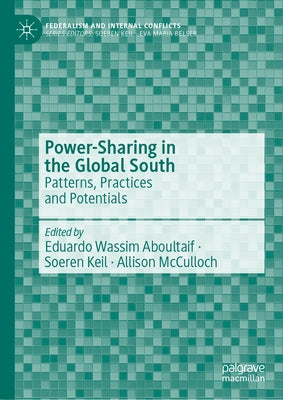 Power-Sharing in the Global South: Patterns, Practices and Potentials by Aboultaif, Eduardo Wassim