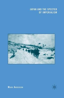 Japan and the Specter of Imperialism by Anderson, M.