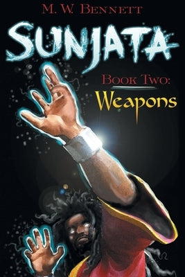 Sunjata Book Two: Weapons by Bennett, Mw