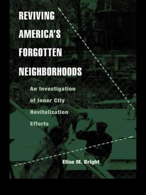 Reviving America's Forgotten Neighborhoods: An Investigation of Inner City Revitalization Efforts by Bright, Elise M.