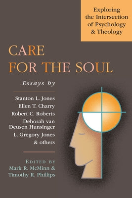 Care for the Soul: Exploring the Intersection of Psychology & Theology by McMinn, Mark R.