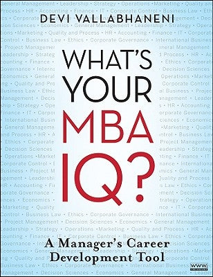 What's Your MBA Iq?: A Manager's Career Development Tool by Vallabhaneni, Devi