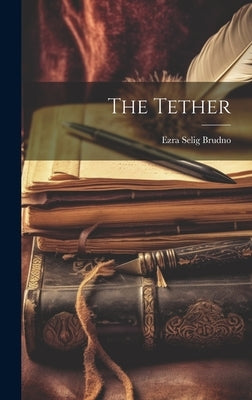 The Tether by Brudno, Ezra Selig