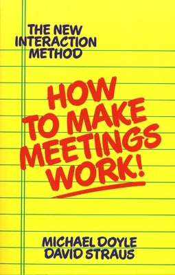 How to Make Meetings Work! by Doyle, Michael