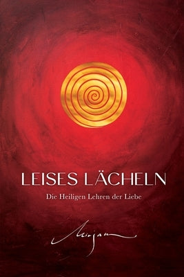 Leises L?cheln: Die Heiligen Lehren der Liebe by Mirjam